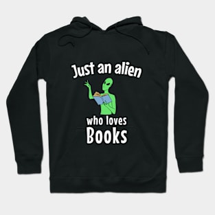 Just an alien who loves books Hoodie